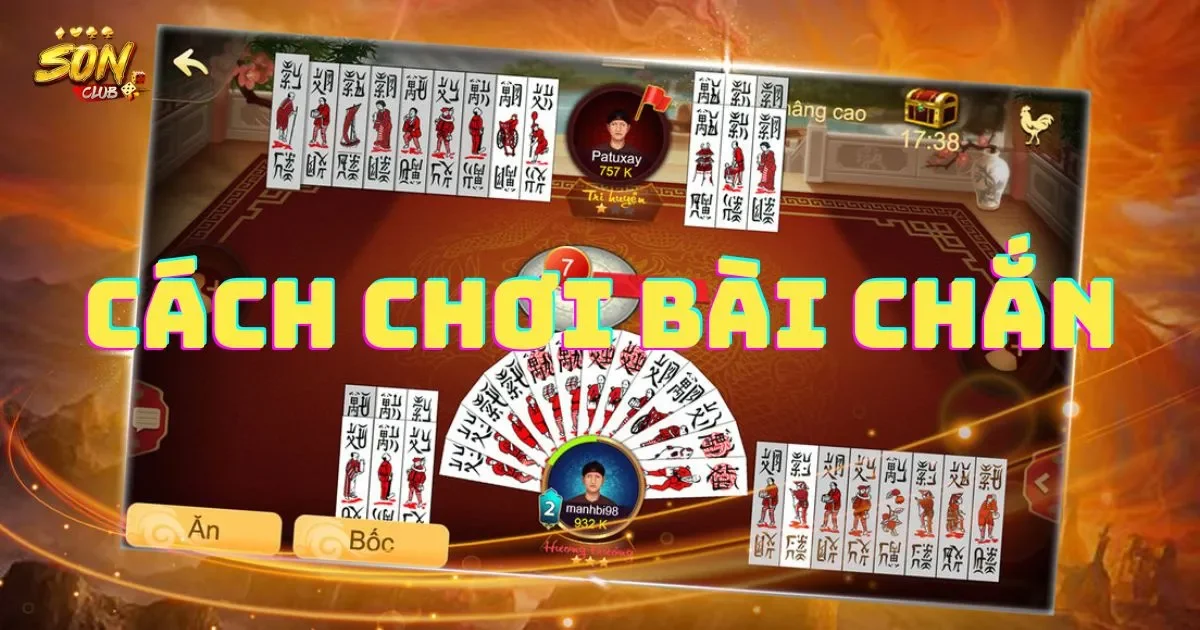 Hướng dẫn cách chơi bài chắn cho người mới bắt đầu 1 Hướng dẫn cách chơi bài chắn cho người mới bắt đầu