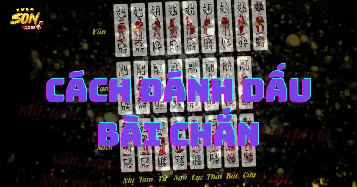 Hướng dẫn cách đánh dấu bài chắn hiệu quả 1 Cách đánh dấu bài chắn hiệu quả