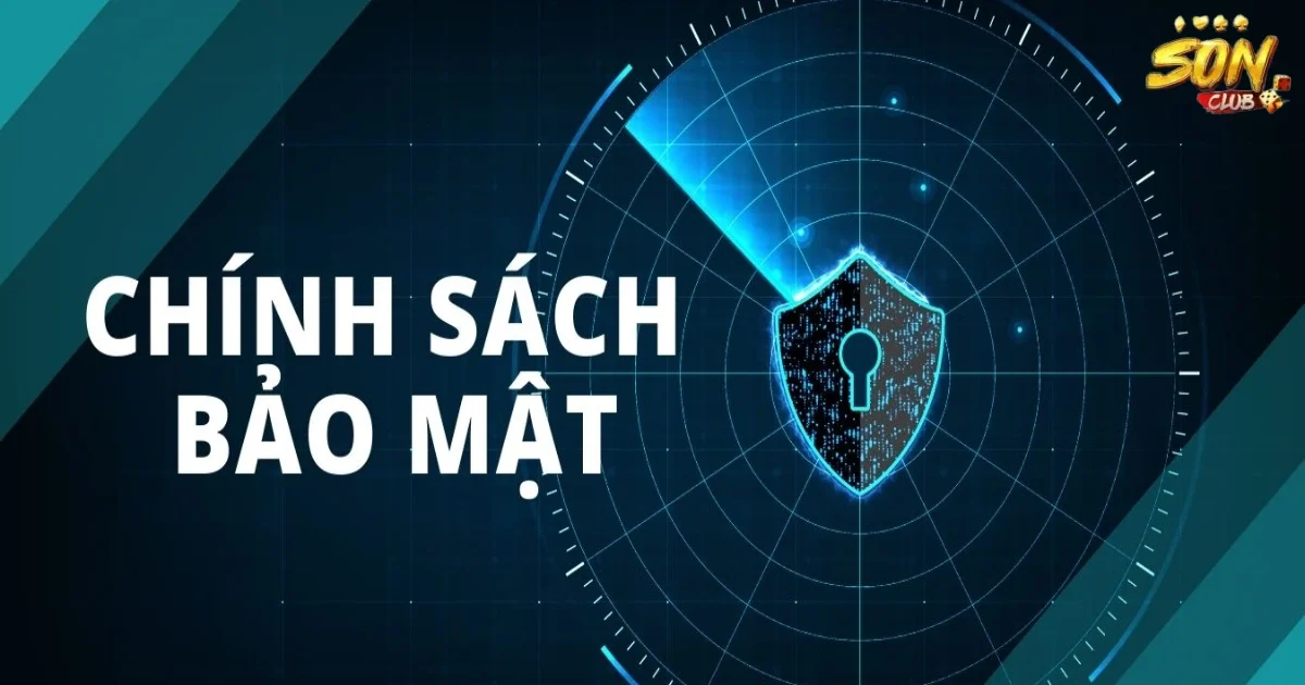 Chính sách bảo mật SONCLUB - Trải nghiệm cá cược an toàn 2 Quy định về chính sách bảo mật SONCLUB