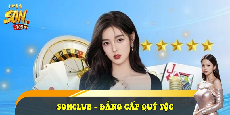 SonClub mlmexpert.in ⭐️ Link Cổng Game Bài SonClub Đẳng Cấp 2026 30 SONCLUB - đẳng cấp quý tộc