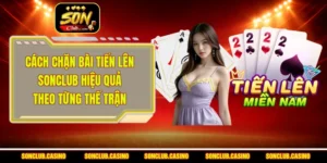 Cách Chặn Bài Tiến Lên Sonclub