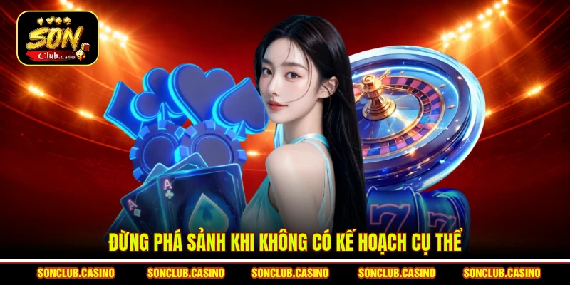 Cách Giữ Bài Sảnh Để “Tung Đòn” Bất Ngờ Mỗi Ván Cược 3 Đừng phá sảnh khi không có kế hoạch cụ thể