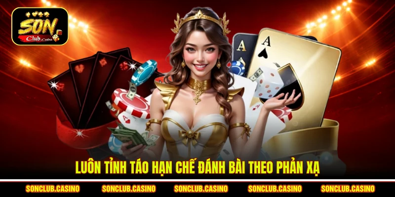 Cách Đánh Bài Klondike Sonclub Dễ Hiểu Chơi Được Ngay 3 Luôn tỉnh táo hạn chế đánh bài theo phản xạ